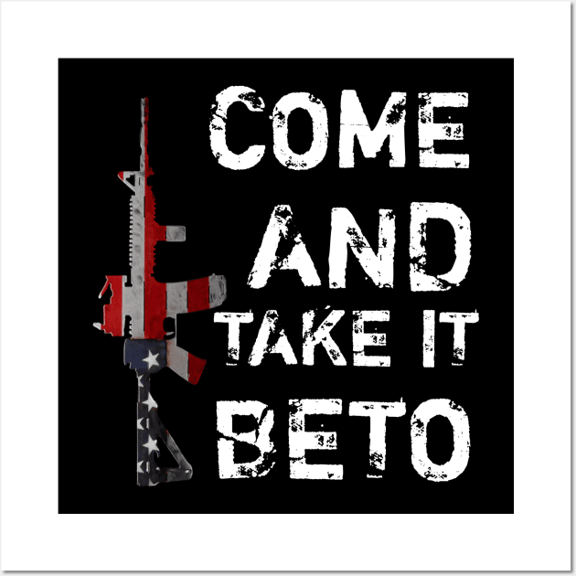 Hey Beto Ar15 Gun Come And Take It Wall Art by houssem